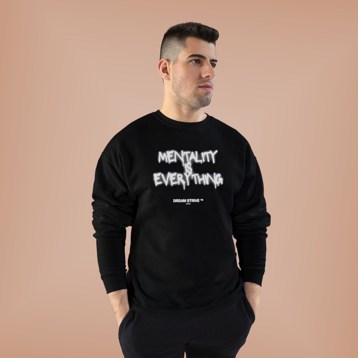 "Mentality is Everything" Sweatshirt | Dream Strive ™