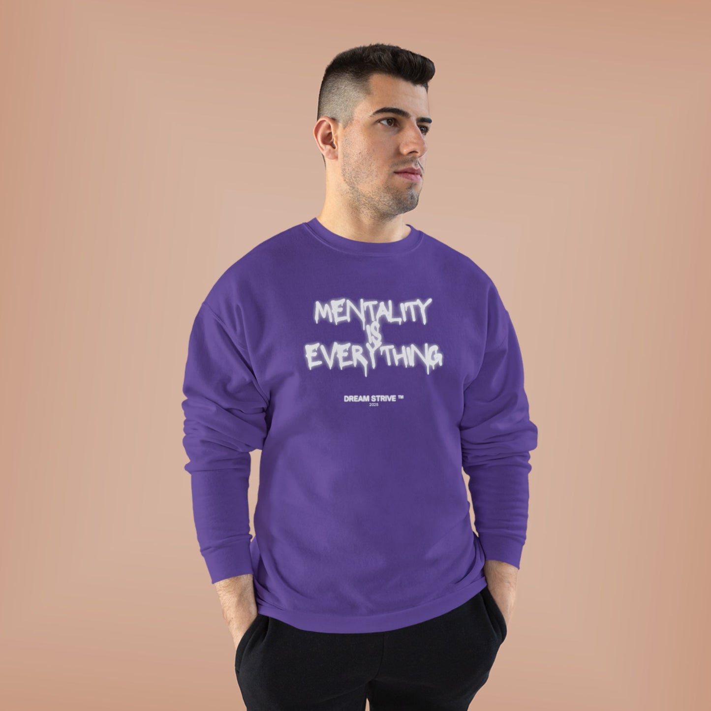 "Mentality is Everything" Sweatshirt | Dream Strive ™