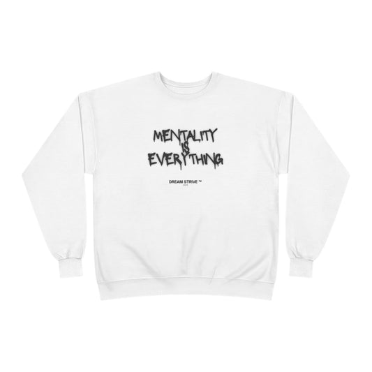 "Mentality is Everything" Sweatshirt | Dream Strive ™