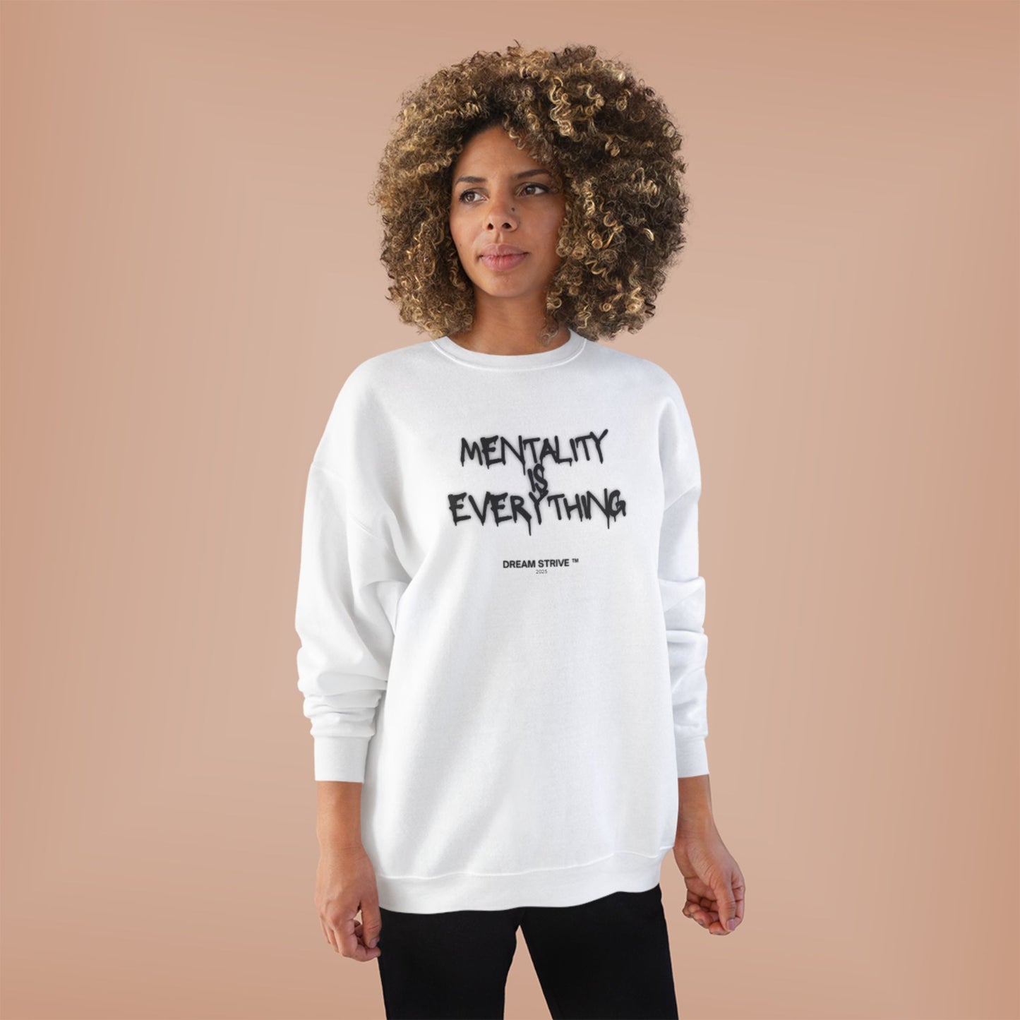 "Mentality is Everything" Sweatshirt | Dream Strive ™