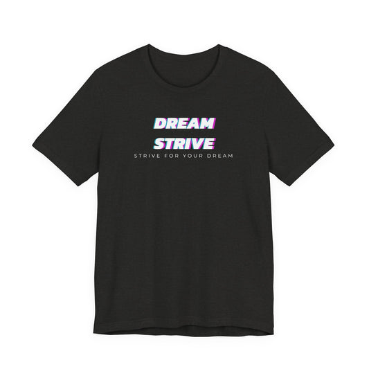 Dream Strive™ | Classic Tee