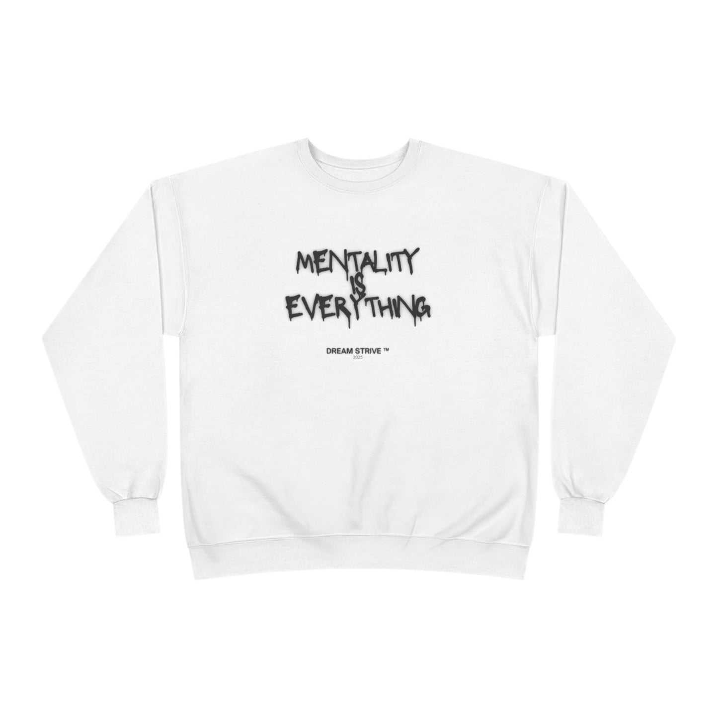 "Mentality is Everything" Sweatshirt | Dream Strive ™
