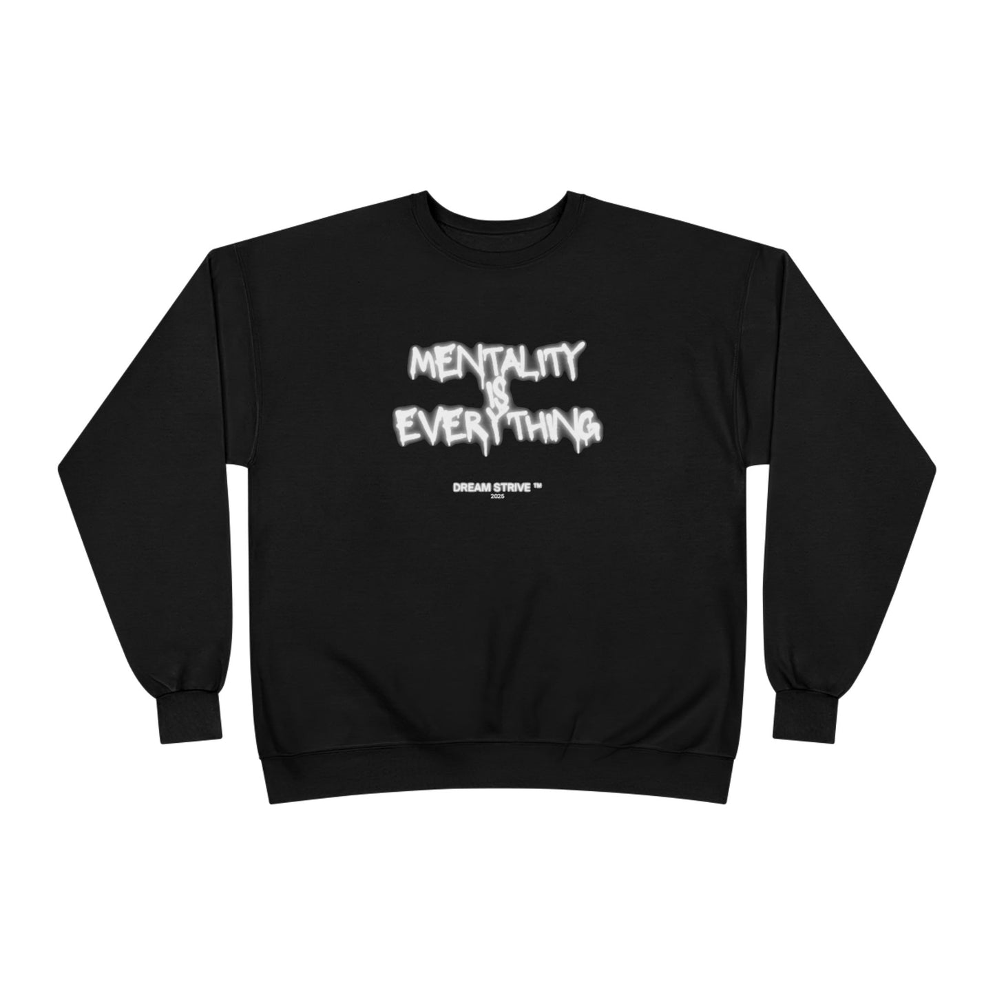 "Mentality is Everything" Sweatshirt | Dream Strive ™